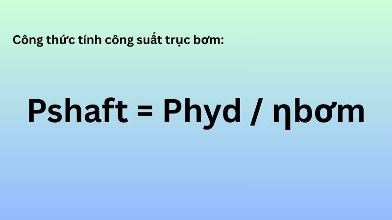 Công suất trục bơm là phần công suất thực tế mà động cơ phải truyền đến trục bơm để bơm có thể hoạt động.